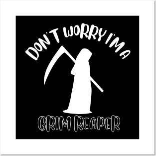 Don't Worry I'm A Grim Reaper Posters and Art